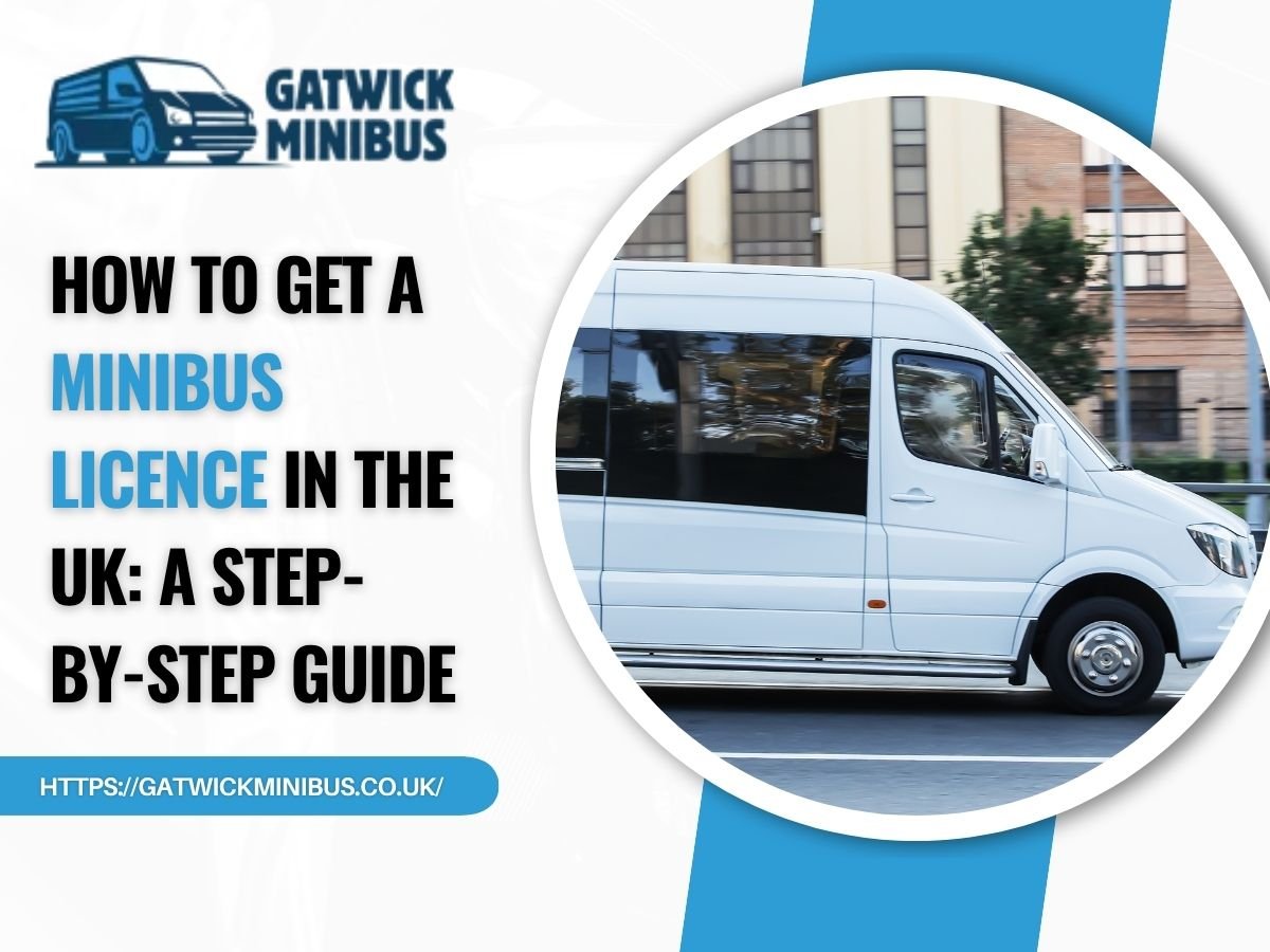 How to Get a Minibus Licence in the UK A Step-by-Step Guide